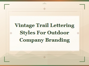 Vintage Trail Lettering Styles for Outdoor Company Branding