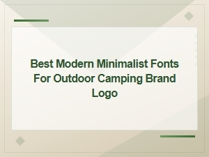 Best Modern Minimalist Fonts for Outdoor Camping Brand Logos