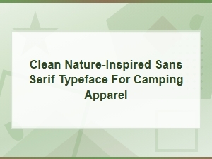 Clean Nature-Inspired Sans Serif Font for Camping Apparel Design