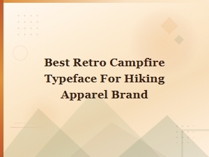 Best Retro Campfire Typeface for Hiking Apparel Brands